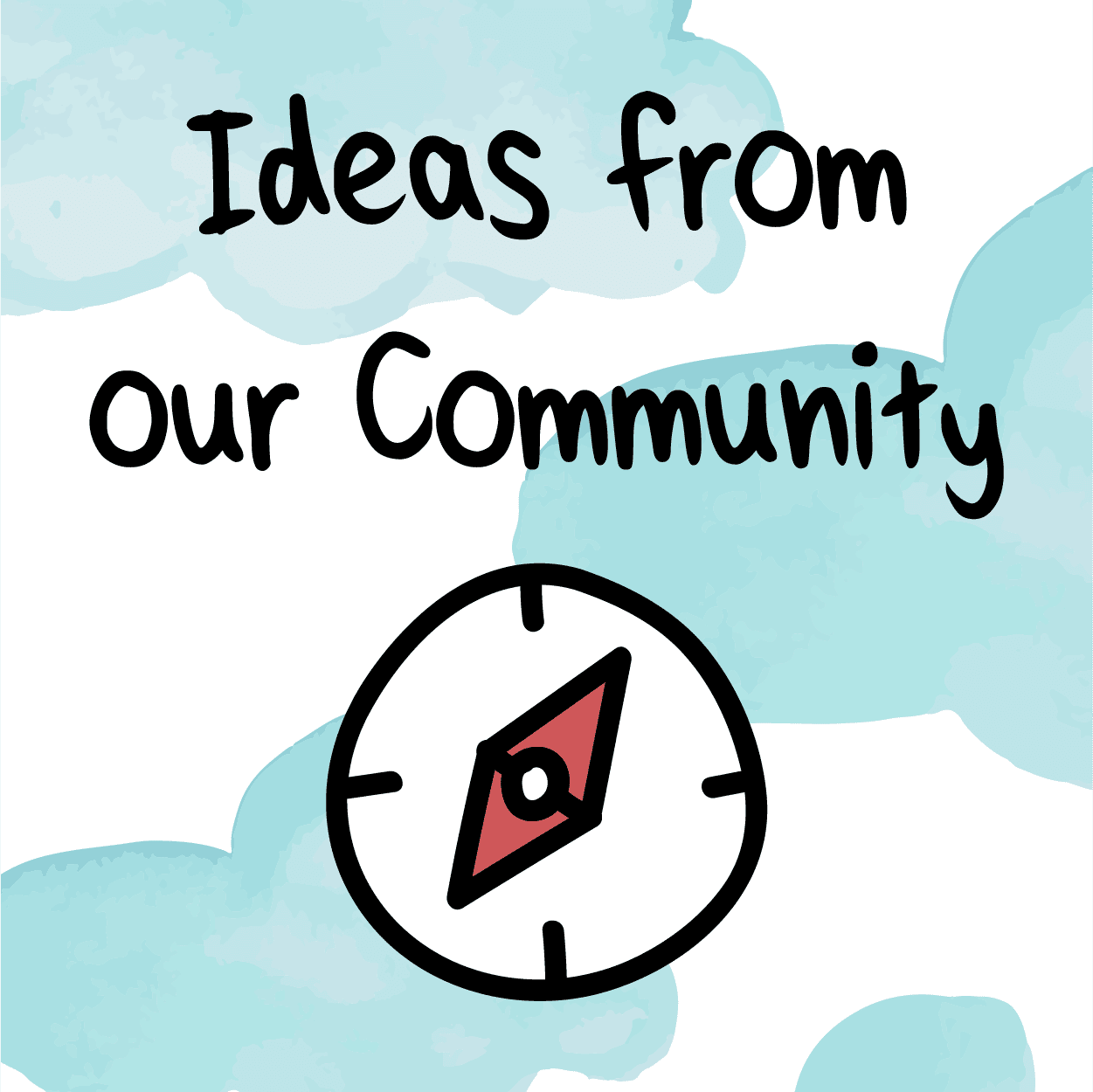 Ideas from our Community
